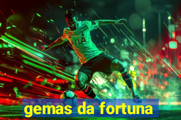 gemas da fortuna